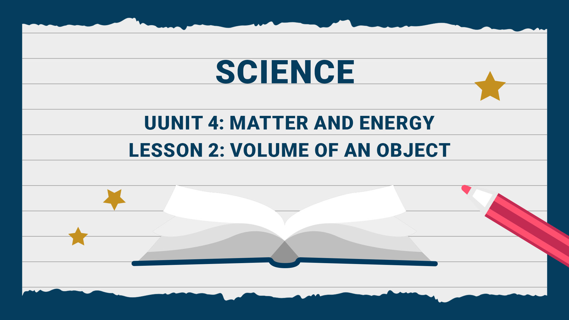 Unit 4: Matter and Energy - Lesson 2: Volume of an object